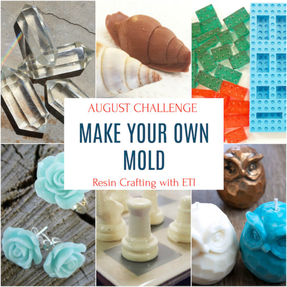 August Resin Crafting Challenge: Make Your Own Molds!