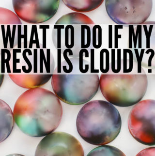 What to do if your resin is cloudy